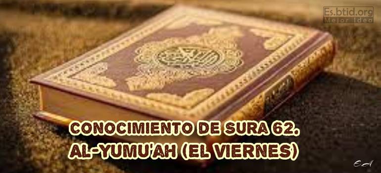 Conocimiento de Sura 62. Al-Yumu‘ah (El Viernes)