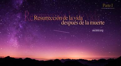 Resurrección de La vida después de la muerte 1