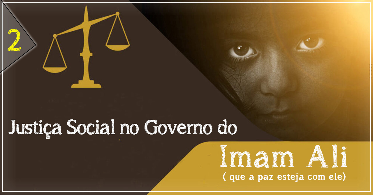 Justiça Social no Governo do Imam Ali (que a paz esteja com ele) 2