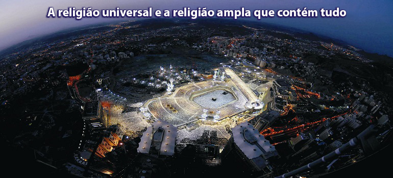 A religião universal e a religião ampla que contém tudo 