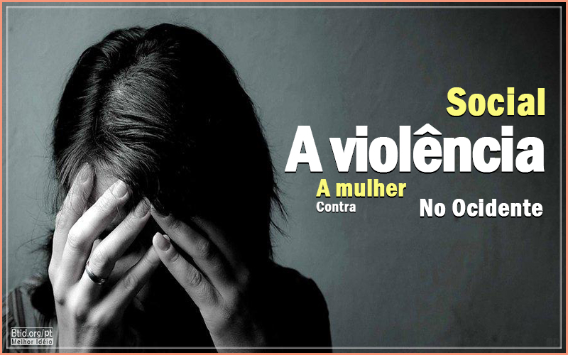 A violência social contra a mulher no ocidente