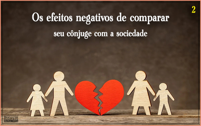 Os efeitos negativos de comparar seu cônjuge com a sociedade II