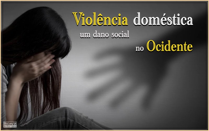 Violência doméstica, um dano social no Ocidente II