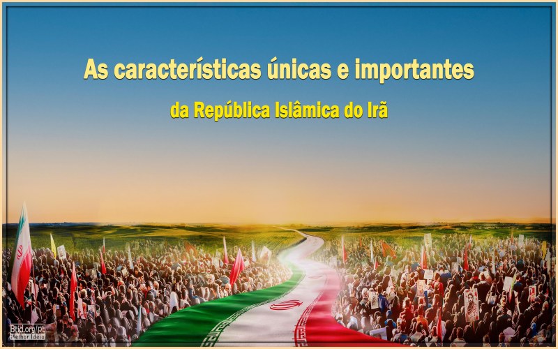 As características únicas e importantes da República Islâmica do Irã I