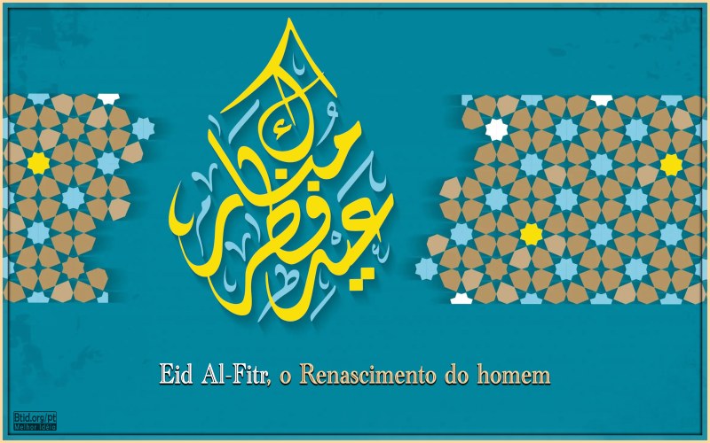 Eid Al-Fitr, o Renascimento do homem