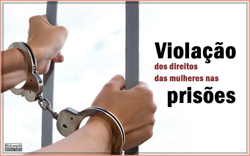 Violação dos direitos das mulheres nas prisões I