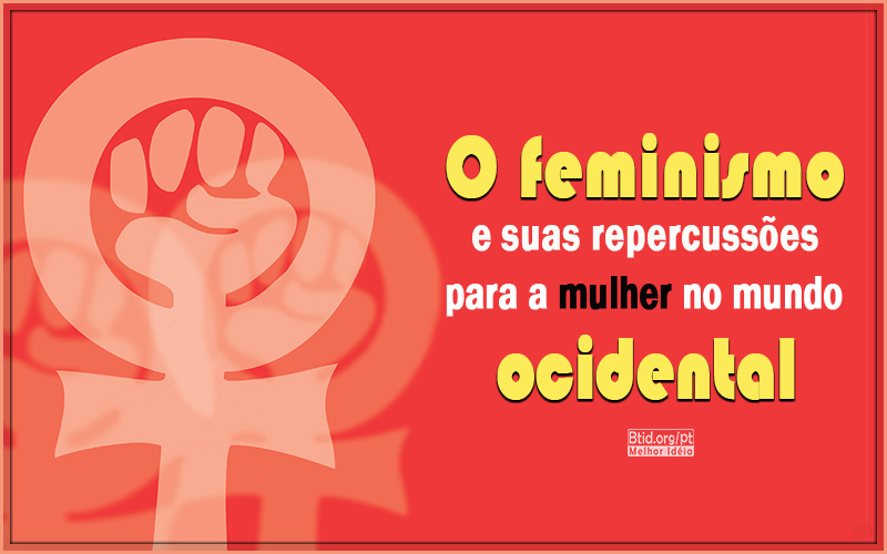 O feminismo e suas repercussões para a mulher no mundo ocidental 