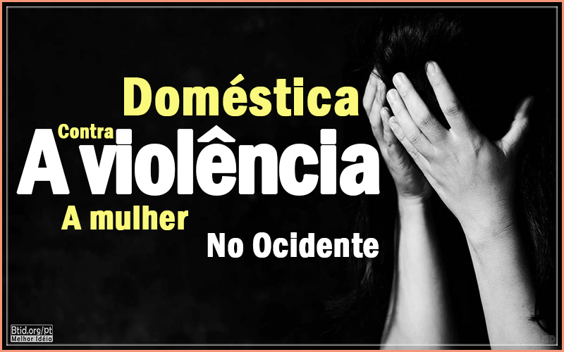 A violência doméstica contra a mulher no Ocidental 
