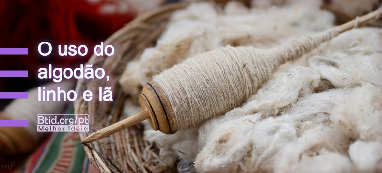 O uso do algodão, linho e lã  parte  I
