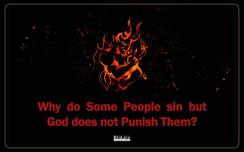 Why do Some people Sin but God does not Punish Them?