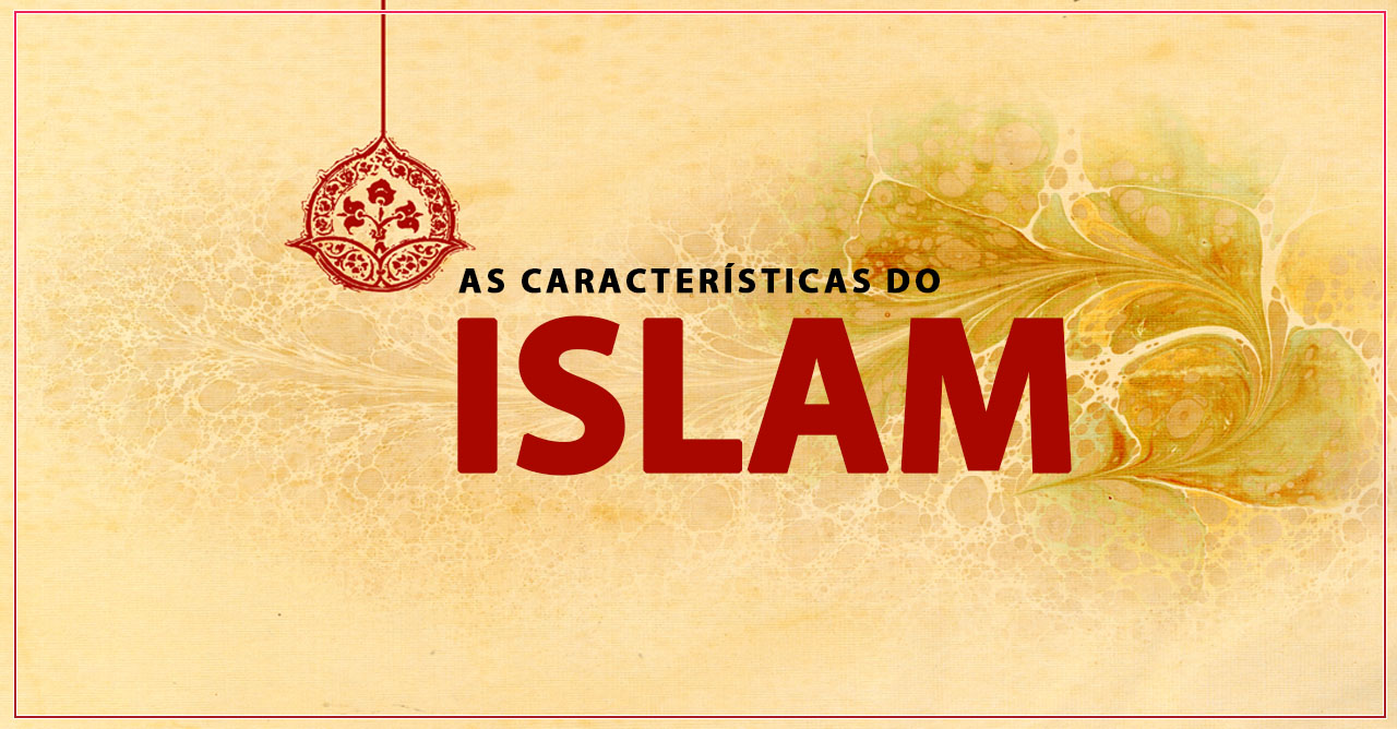 Algumas das características do Islã