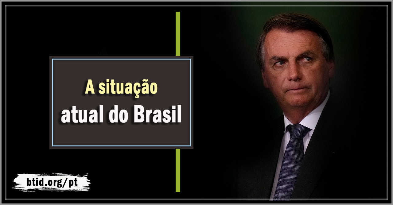 A situação atual do Brasil II jair bolsonaro presidente do brasil