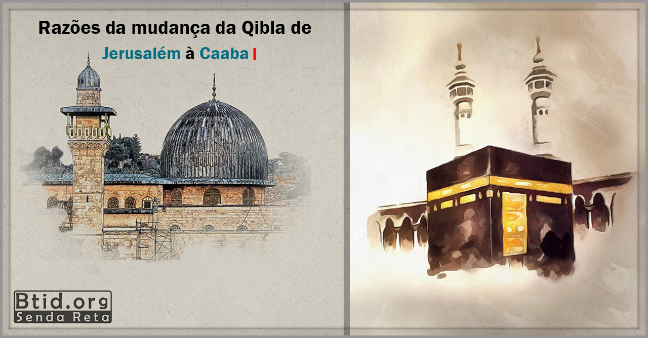 Razões da mudança da Qibla de Jerusalém à Caaba I