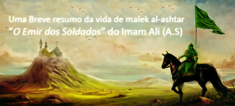 A Vida do Emir Dos Soldados do Imam Ali (A.S)" Malek al-ashtar" 