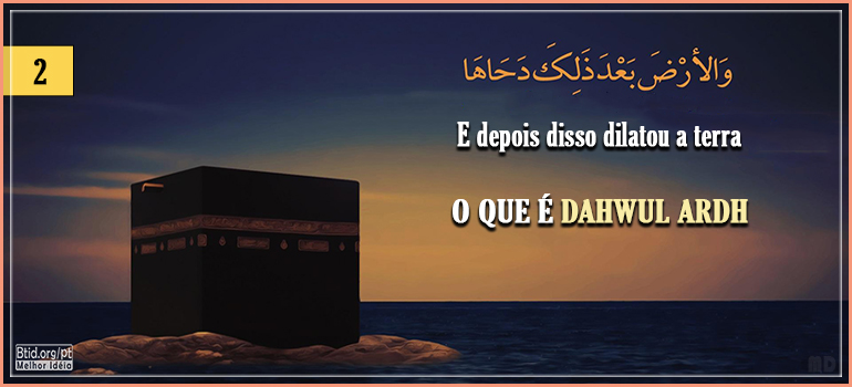 O que é Dahwul Ardh II O que é Dahwul Ardh II
