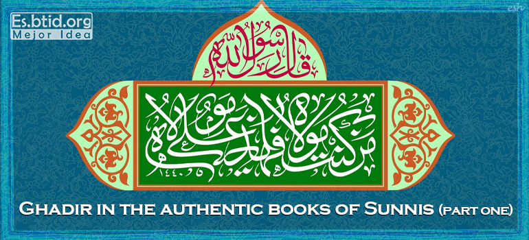 Ghadir in the authentic book of Sunnis (PART ONE)