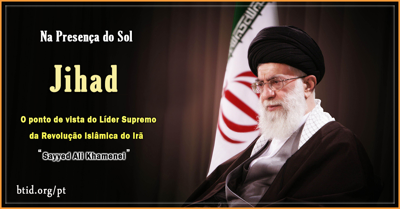 O aiatolá Seyyed Ali Khamenei sobre o Jihad.