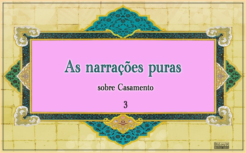As narrações puras sobre casamento III
