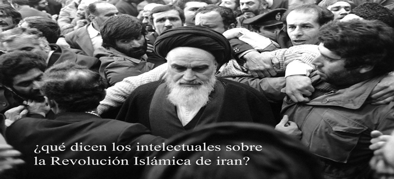 ¿qué dicen los intelectuales sobre la Revolución Islámica de iran?(parte 3)