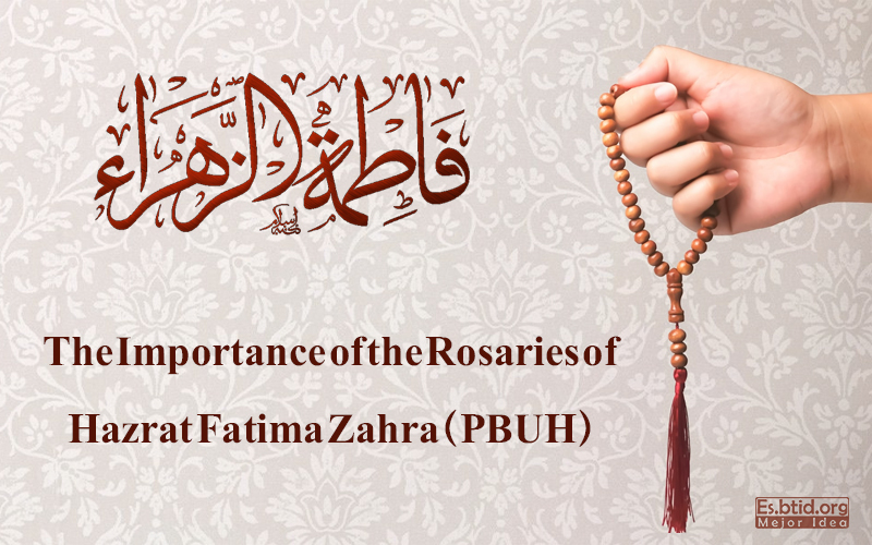 The Importance of the Rosaries of Hazrat Fatima Zahra (PBUH)