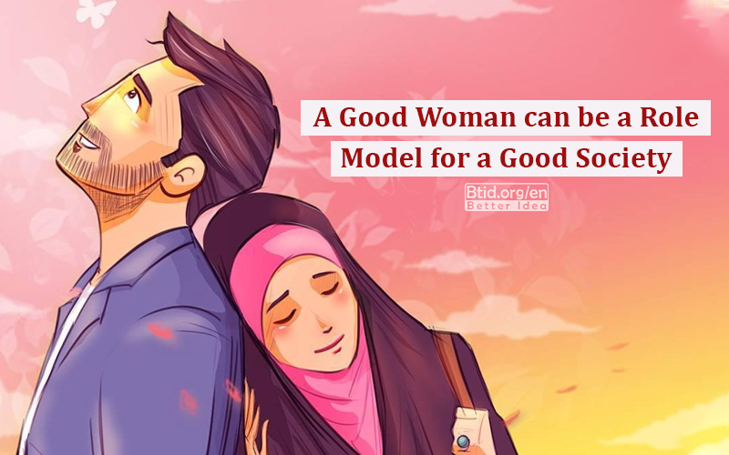 A Good Woman can be a Role Model for a Good Society