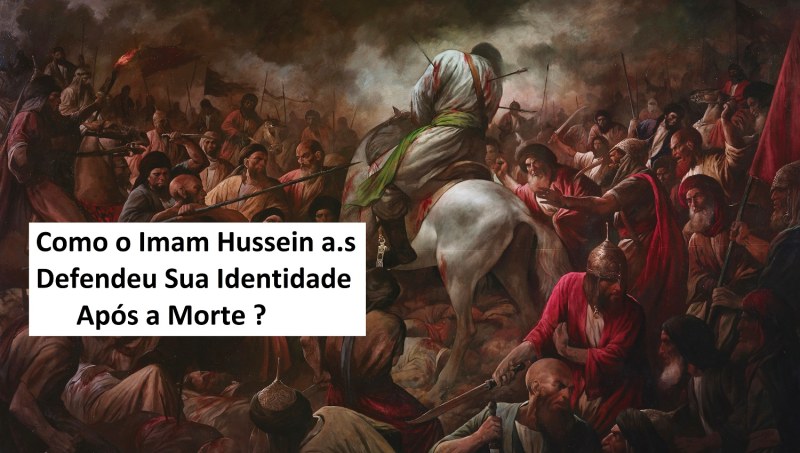 "A Última Prova: Como o Imam Hussein Defendeu Sua Identidade Após a Morte"**