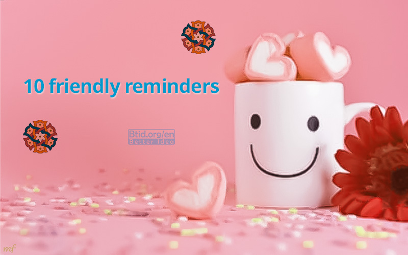 Reminder these 10 friendly reminders