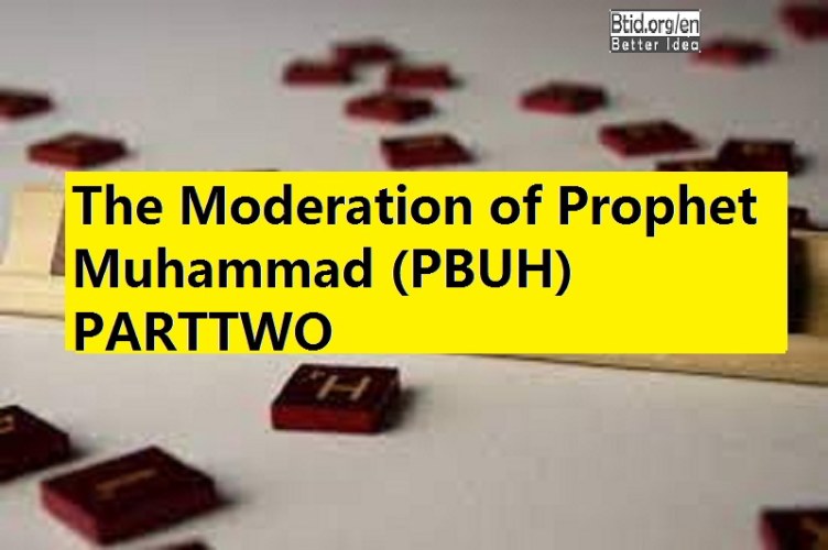 The Moderation of Prophet Muhammad (PBUH) PARTTWO