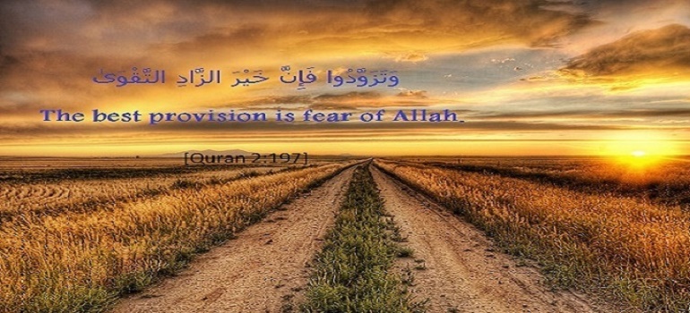 Verily, the best provision is fear of Allah. (Qur'an, 2:197) 