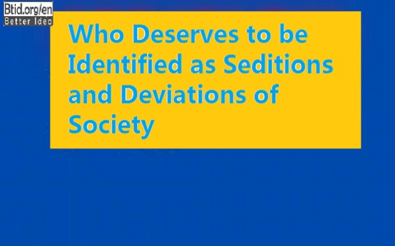 Who Deserves to be Identified as Seditions and Deviations of Society
