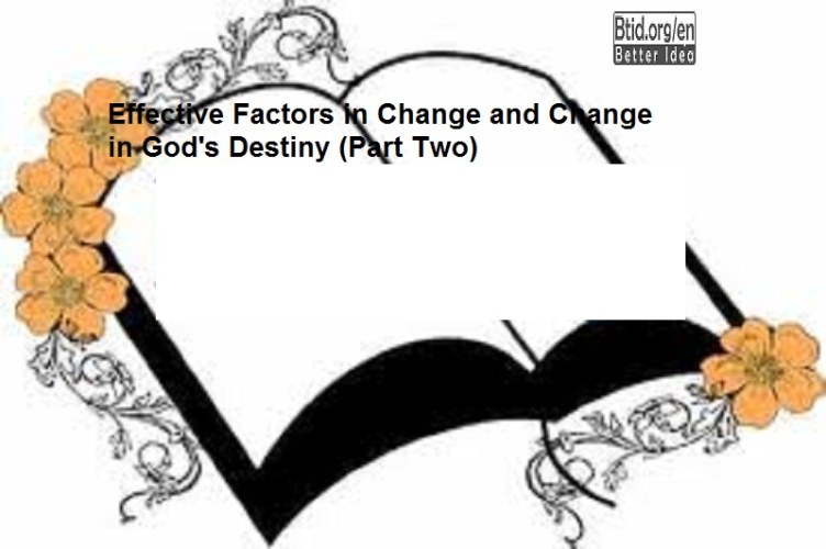 Effective Factors in Change and Change in God's Destiny (Part Two)