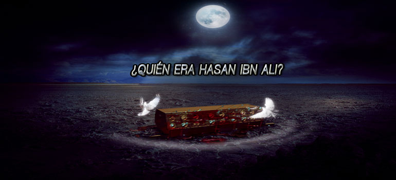 ¿Quién era Hasan Ibn Ali ? parte (1)