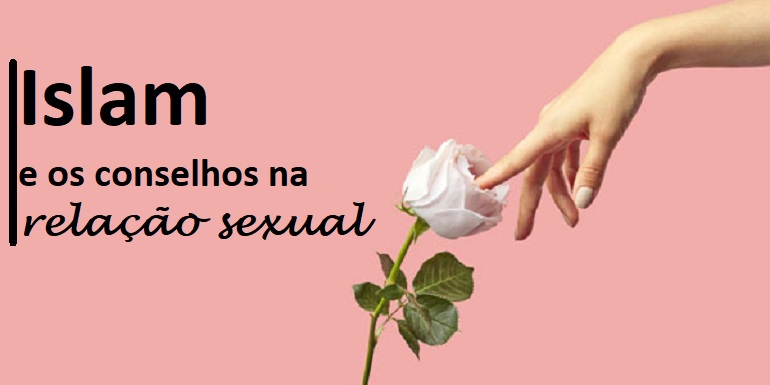 Islam e os conselhos na relação sexual