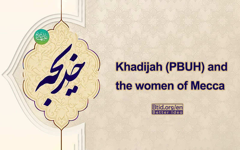 Khadijah (PBUH) and the women of Mecca