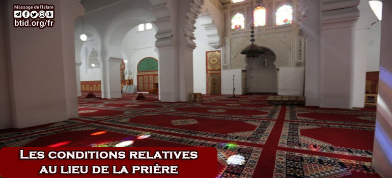 Les conditions relatives au lieu de la prière