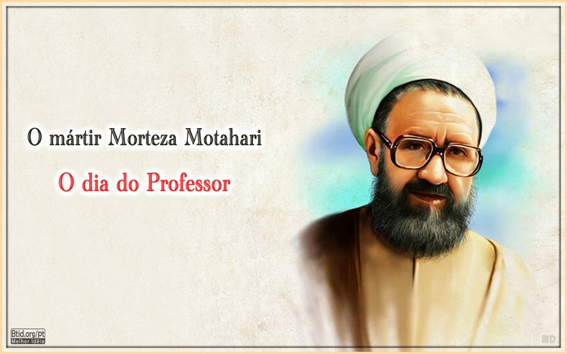 O mártir Morteza Motahari, o Dia do Professor