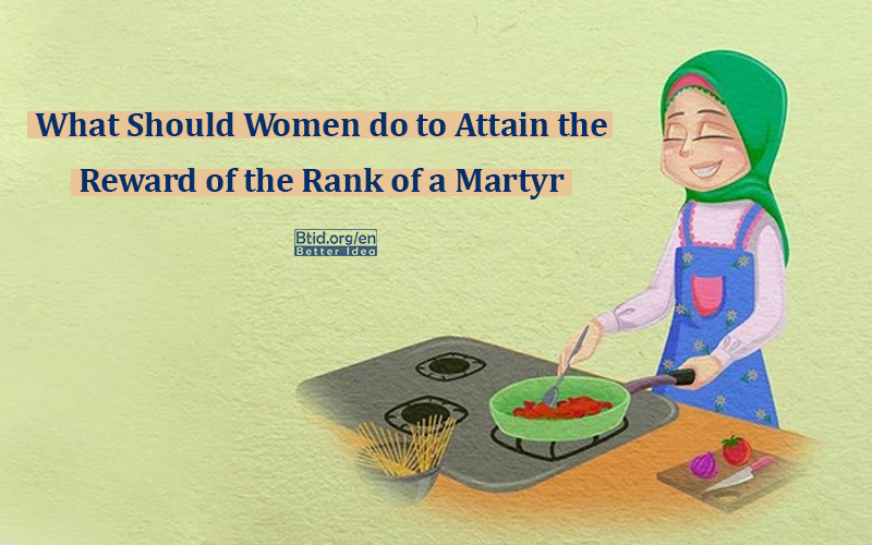 What Should Women do to Attain the Reward of the Rank of a Martyr