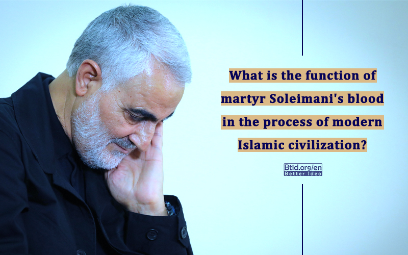 What is the function of martyr Soleimani's blood in the process of modern Islamic civilization?