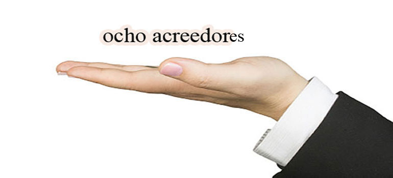 ¡ocho acreedores!