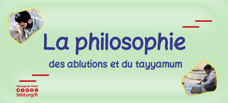 La philosophie des ablutions et du tayyamum