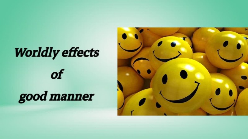 Worldly effects of good manner