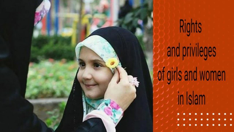 Right and privileges of girls and women in Islam