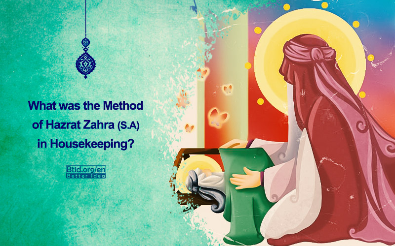 What was the Method of Hazrat Zahra (S.A) in Housekeeping ?