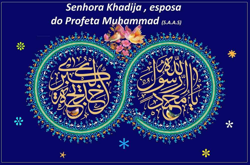  Senhora Khadija, esposa do Profeta Muhammad Mustafa (S.A.A.S)