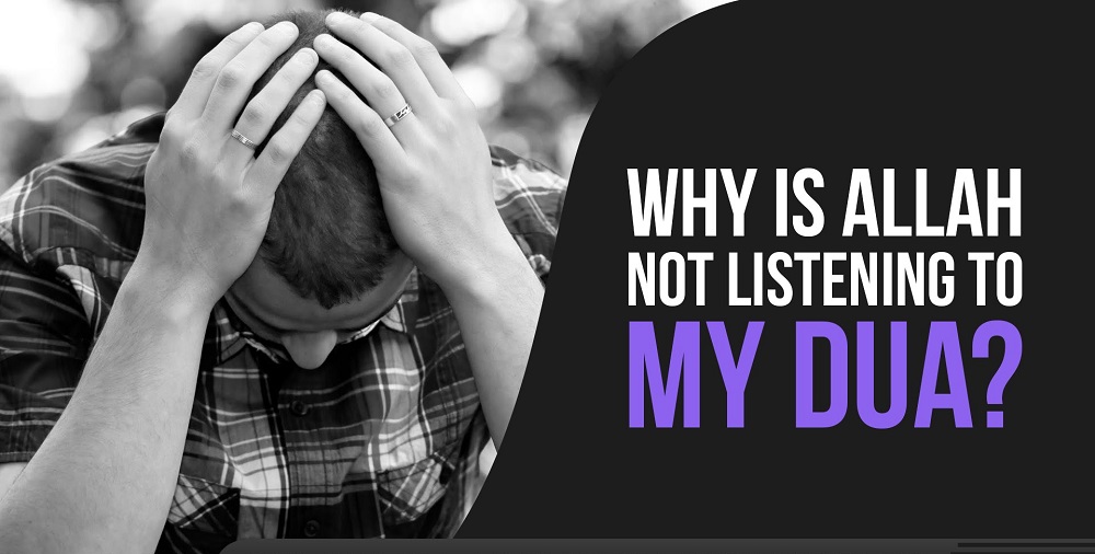 why is Allah not listening to my dua?