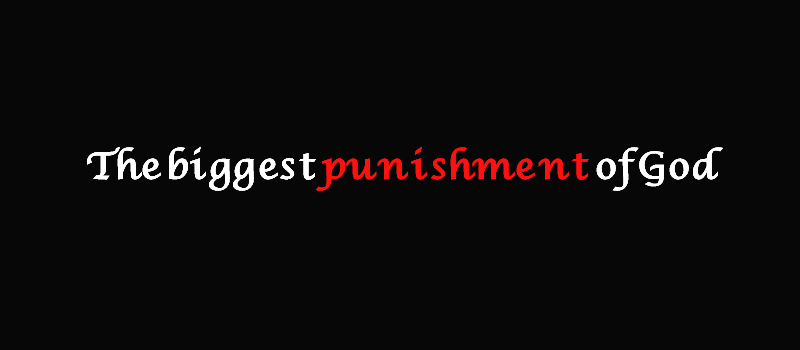 losing the pleasurer of worship, the biggest punishment