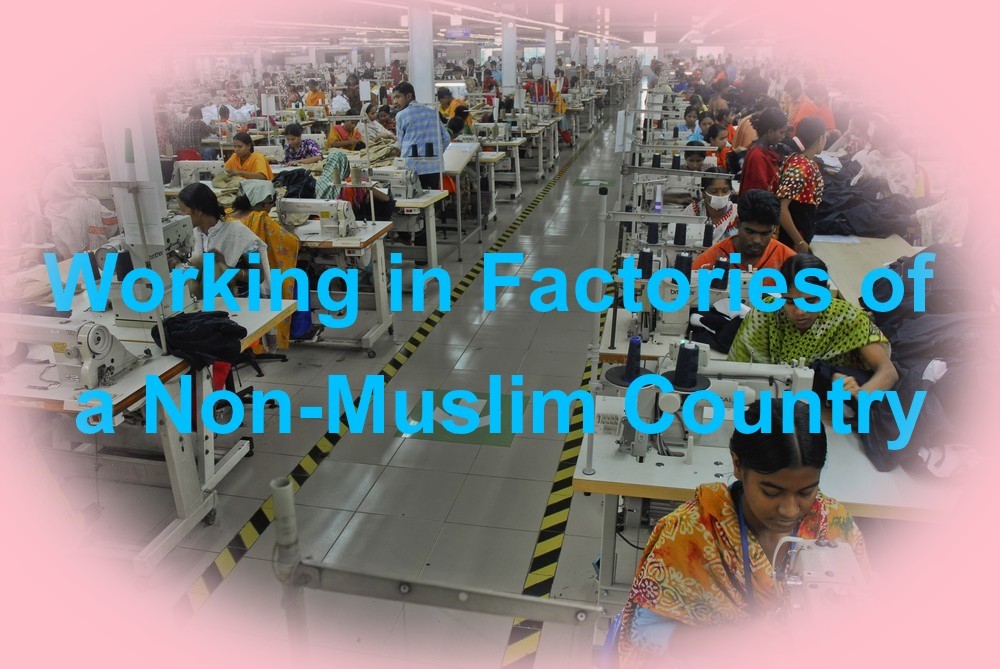 Working in Factories of a Non-Muslim Country