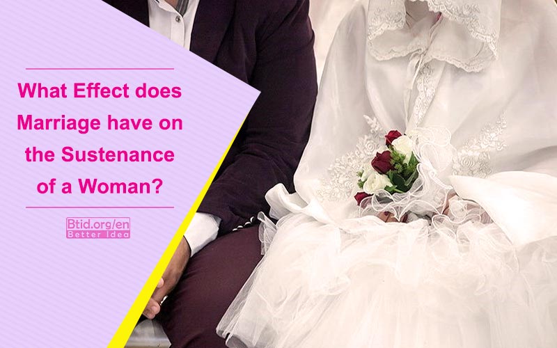 What effect does marriage have on the Sustenance of a Woman?