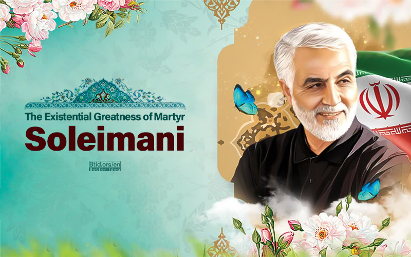 The Existential Greatness of Martyr Soleimani