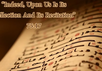 Is The Qur’an “Written” or “Collected” After The Demise Of The Prophet (P)?